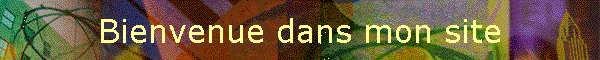 Bienvenue dans mon site